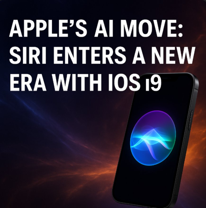 Apple's AI Leap: Siri Enters a New Era with iOS 19