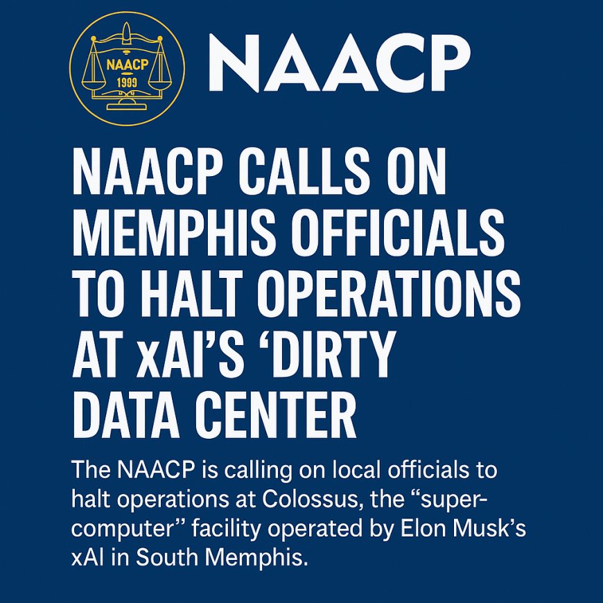 NAACP’den xAI’ye Tepki: Elon Musk’ın Memphis'teki Veri Merkezi Durdurulsun Çağrısı