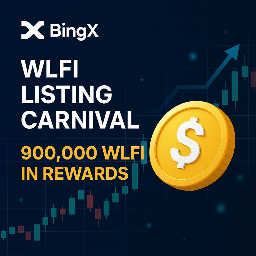 BingX Launches WLFI Listing Carnival With 900,000 WLFI in Rewards – Exclusive Early Access and Earning Opportunities for Investors